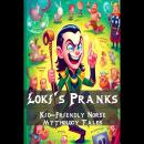 Loki's Pranks: Kid-Friendly Norse Mythology Tales Audiobook