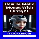 How To Make Money With ChatGPT? Audiobook