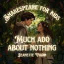 Much Ado About Nothing | Shakespeare for kids: Shakespeare in a language children will understand an Audiobook