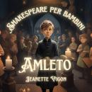 [Italian] - Amleto | Shakespeare per bambini: Shakespeare in una lingua che i bambini capiranno e am Audiobook