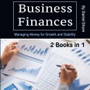 Business Finances: Managing Money for Growth and Stability (2 Books in 1) Audiobook