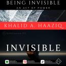 Being Invisible: An Act of Power Audiobook