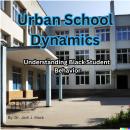 Urban School Dynamics: Understanding Black Student Behavior Audiobook