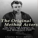 The Original Method Actors: The Lives and Legacies of James Dean, Marlon Brando, and Montgomery Clif Audiobook