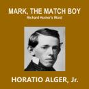Mark, the Match Boy: Richard Hunter's Ward Audiobook