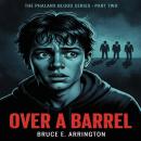 Over A Barrel: Phalanx Blood Series Part II Audiobook