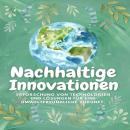 [German] - Nachhaltige Innovationen: Erforschung von Technologien und Lösungen für eine umweltfreund Audiobook