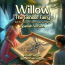 [Spanish] - Willow the Gender Fairy And The Rescue Of The Courageous Dragon: Spanish Version Audiobook