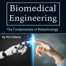 Biomedical Engineering: The Fundamentals of Biotechnology Audiobook