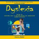 Dyslexia: How to Work With the Dyslexic Brain Find the Best Support Solutions and Intervention Strat Audiobook