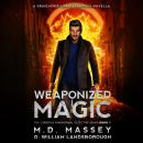 Weaponized Magic: A Druidverse Urban Fantasy Novel Audiobook