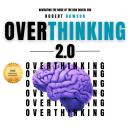 Overthinking 2.0: Navigating the Noise of the New Digital Era - Strategies for Mental Clarity, Emoti Audiobook