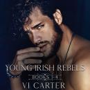 Young Irish Rebels Complete Boxset: Irish Mafia Romance Audiobook