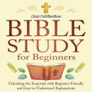 Bible Study for Beginners: Unlocking the Essentials with Beginner-Friendly and Easy-to-Understand Ex Audiobook