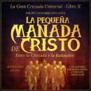 [Spanish] - La Pequeña Manada de Cristo: Entre la Cruzada y la Redención Audiobook