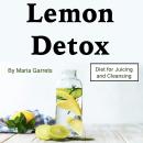 Lemon Detox: Diet for Juicing and Cleansing Audiobook