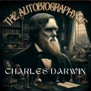The Autobiography of Charles Darwin Audiobook