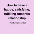 How to have a happy, satisfying, fulfilling romantic relationship: anyone can have it Audiobook