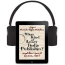 What Kind of Loser Indie Publishes, and How Can I Be One, Too? Audiobook