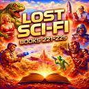 Lost Sci-Fi Books 221 thru 225 - Five Vintage Sci-Fi Short Stories from the 1930s, 1940s, 1950s and 1960s Audiobook