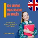 [Portuguese] - 100 Verbos Mais Usados Em Inglês: Audiobook Para Treinar O Listening Audiobook