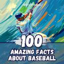 100 Amazing Facts about Baseball: Pitchers' Secrets Audiobook