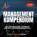 [German] - Management Kompendium: Ein umfassender Leitfaden für den Unternehmenserfolg Audiobook