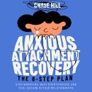 Anxious Attachment Recovery: The 8-Step Plan: Stop Worrying, Beat Overthinking, and Feel Secure in Y Audiobook