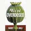 We're Overdosed Audiobook