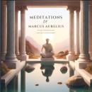 Meditations of Marcus Aurelius: Stoic Principles for & Self-Improvement Audiobook