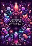 The Essential Guide to Crystal Witchcraft Audiobook