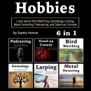 Hobbies: Learn about Bird Watching, Genealogy, Larping, Metal Detecting, Podcasting, and Stand-up Co Audiobook