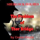 Sherlock Holmes: The Problem of Thor Bridge Audiobook