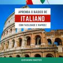 [Portuguese] - Aprenda o Básico de Italiano com Facilidade e Rapidez Audiobook