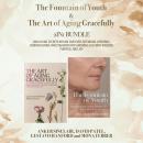 The Fountain of Youth and The Art of Aging Gracefully 2-in-1 Bundle: Unlocking Secrets Behind Our Ev Audiobook