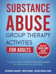 Substance Abuse Group Therapy Activities for Adults: A Complete Guide with over 800 Exercises and Ex Audiobook