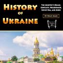 History of Ukraine: The Country’s Origin, Conflicts, Holodomor, Soviet Era, and More Audiobook