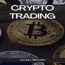 CRYPTO TRADING: A Comprehensive Guide to Mastering Cryptocurrency Trading Strategies (2023) Audiobook