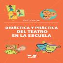 [Spanish] - Didáctica y práctica del teatro en la escuela: ¿Porque el teatro en la escuela? Audiobook