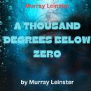Murray Leinster: A THOUSAND DEGREES BELOW ZERO Audiobook