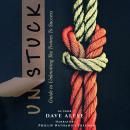UNSTUCK: A Guide to Unknotting the Twines to Success Audiobook