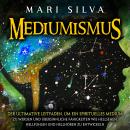 [German] - Mediumismus: Der ultimative Leitfaden, um ein spirituelles Medium zu werden und übersinnliche Fähigkeiten wie Hellsehen, Hellfühlen und Hellhören zu entwickeln Audiobook