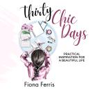 Thirty Chic Days: Practical inspiration for a beautiful life Audiobook