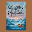 Navigating Mindfulness: From Turmoil to Tranquility Audiobook