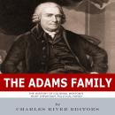 The Adams Family: The History of Colonial Boston's Most Important Political Family Audiobook