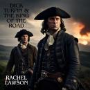 Dick Turpin & the King of the Road: The Legend of Dick Turpin Audiobook