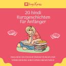 [German] - 20 hindi Kurzgeschichten für Anfänger: Inklusive deutscher Übersetzungen zur Verbesserung Audiobook