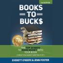 Books to Bucks: The Top 20 Ways to Make Money From Your Book (even if you haven't written it yet) Audiobook