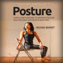 Posture: Everything You Need to Improve Posture in Just a Few Minutes Per Day (Simple Core Exercises Audiobook