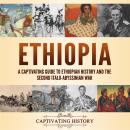 Ethiopia: A Captivating Guide to Ethiopian History and the Second Italo-Abyssinian War Audiobook